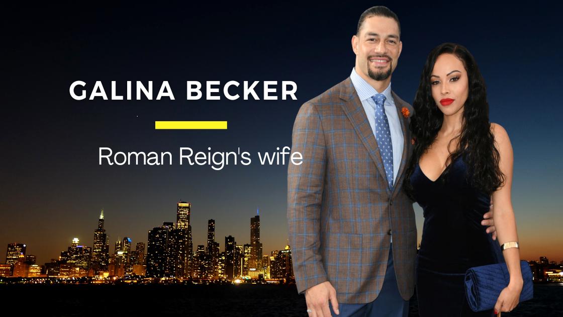 Who is Galina Becker, Roman Reigns' wife? Family and bio