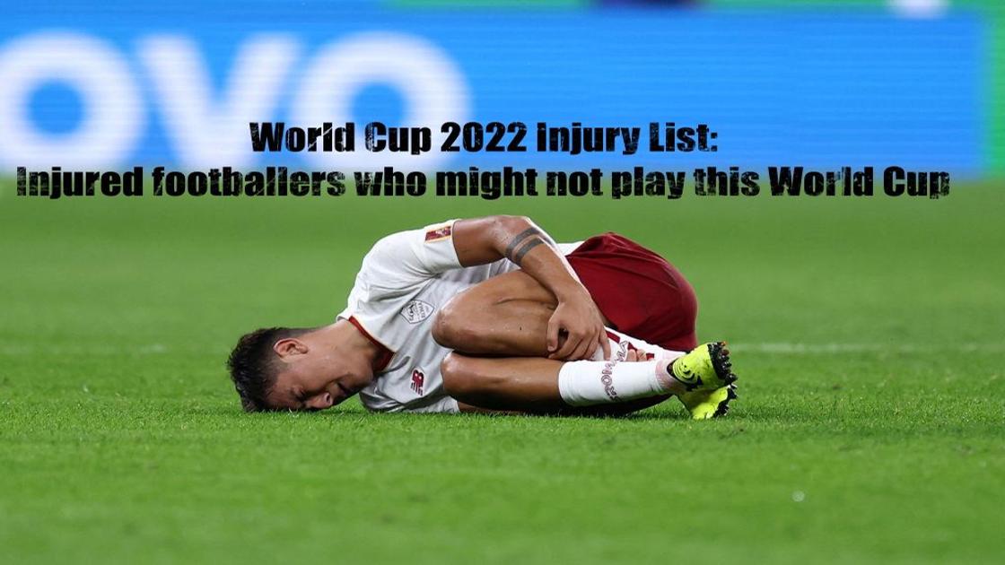 World Cup 2022 Injury List: Injured footballers who might not play this World Cup