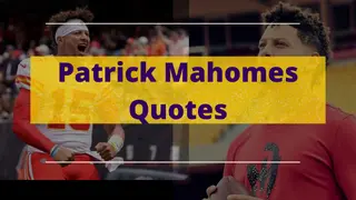 25 of the most motivating Patrick Mahomes quotes on life and success
