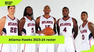 Atlanta Hawks 2023-24 roster, coach, trade rumors, injury report, and more