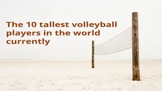The 10 tallest volleyball players in the world currently