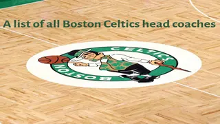 A list of all Boston Celtics head coaches: Who is the greatest of them all?