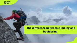 Bouldering vs. rock climbing: What are the differences and the similarities between the two?