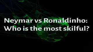 Neymar vs Ronaldinho: Who is the most skillful between the two Brazilians?