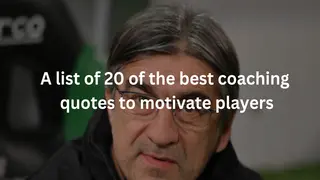 A list of 20 of the best coaching quotes to motivate players