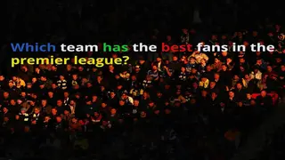 Ever wondered which team has the best fans in the Premier League?