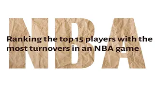 Ranking the top 15 players with the most turnovers in an NBA game