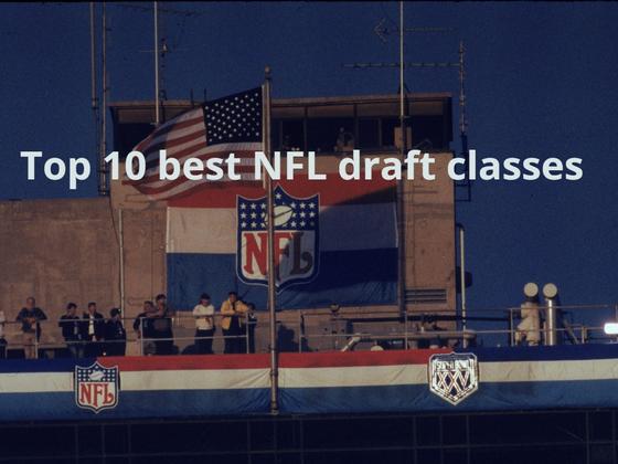 Ranking the Best NFL Draft Classes of All Time