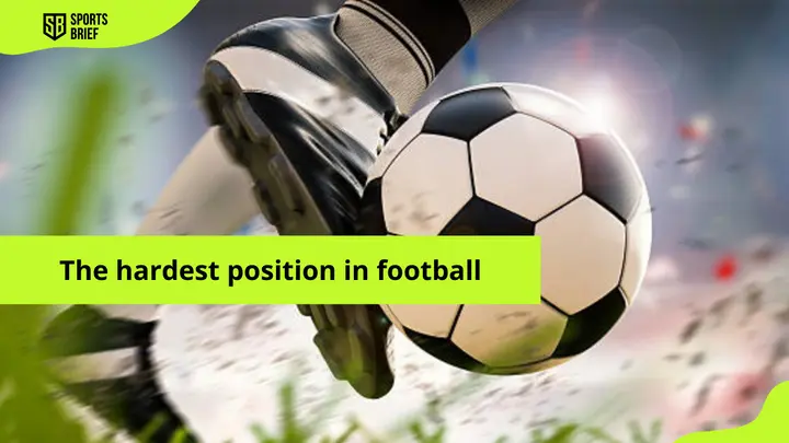 What is the hardest position in soccer?