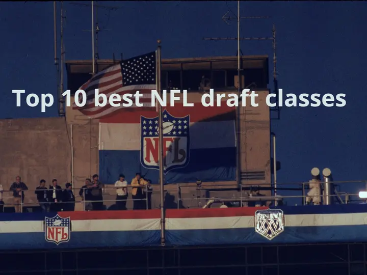 Top 10 Best NFL Draft Classes of all time