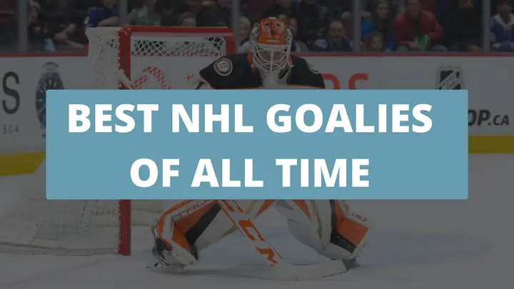 Top 10 Best NHL Goalies of All Time